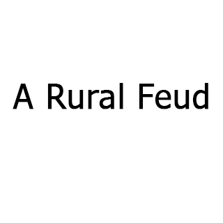 A Rural Feud